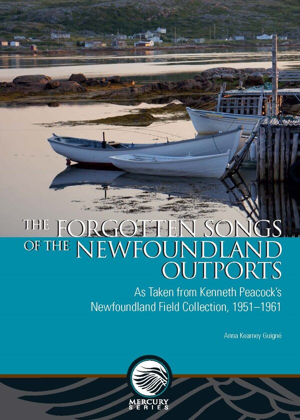 The Forgotten Songs of the Newfoundland Outports by Anna Kearney Guign�, Paperback | Indigo Chapters