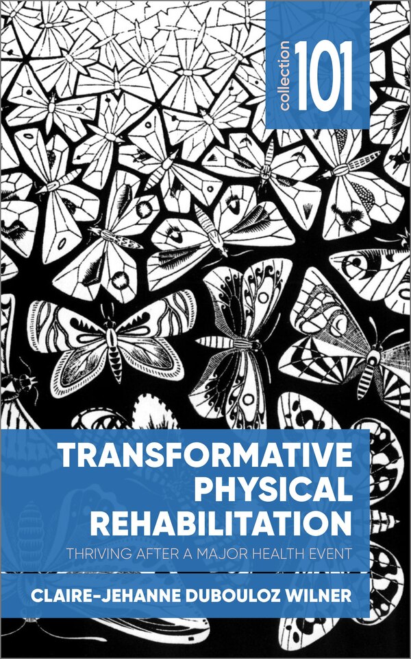 Transformative Physical Rehabilitation by Claire-jehanne Dubouloz Wilner, Paperback | Indigo Chapters