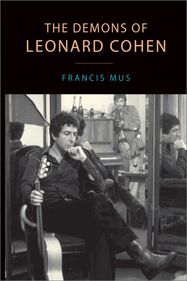The Demons Of Leonard Cohen by Francis Mus, Paperback | Indigo Chapters