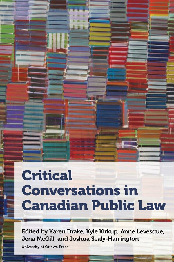 Critical Conversations in Canadian Public Law by Karen Drake, Paperback | Indigo Chapters