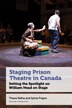 Staging Prison Theatre in Canada by Thana Ridha, Hardcover | Indigo Chapters