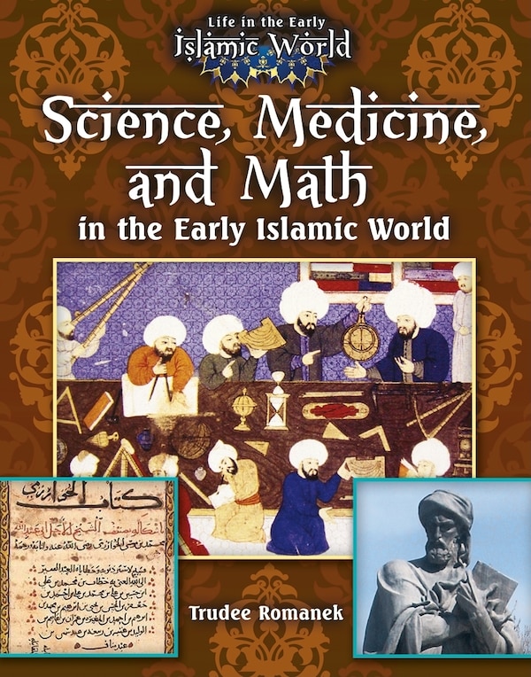 Science Medicine and Math in the Early Islamic World by Trudee Romanek, Paperback | Indigo Chapters