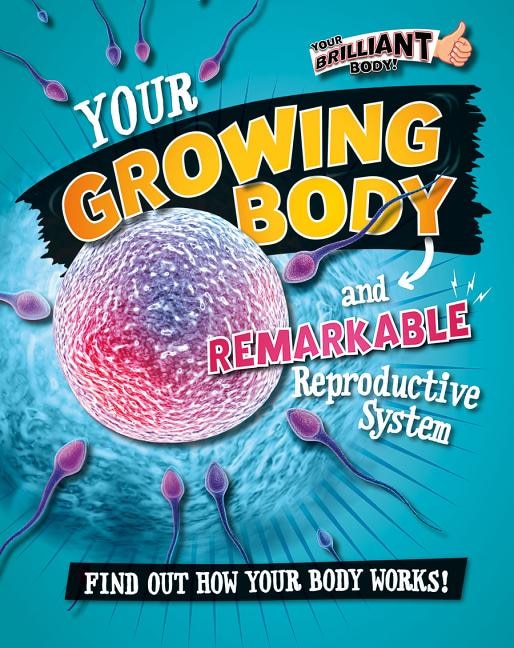 Your Growing Body and Remarkable Reproductive System by Paul Mason, Hardcover | Indigo Chapters