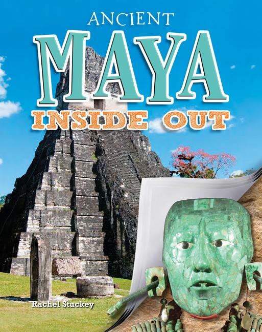 Ancient Maya Inside Out by Rachel Stuckey, Paperback | Indigo Chapters