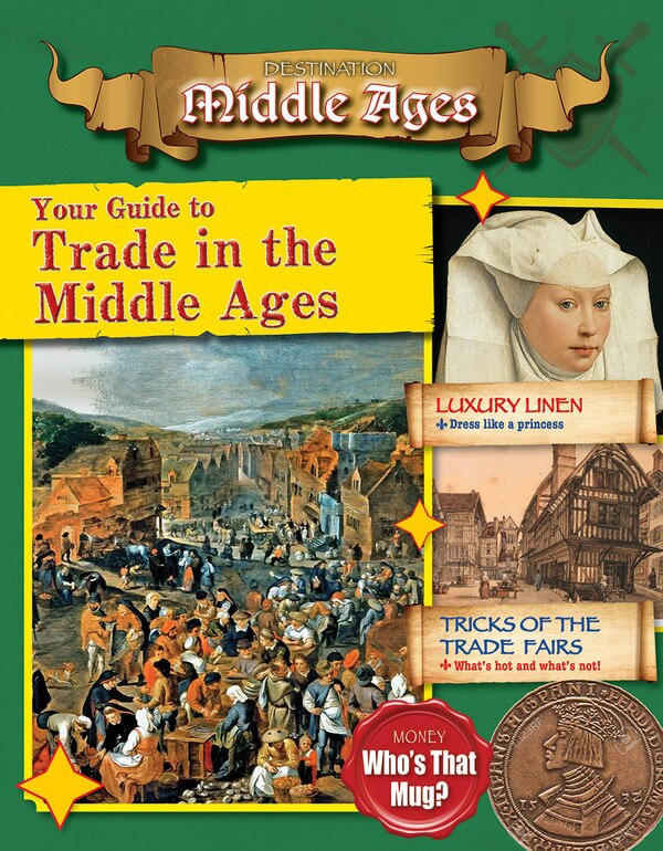 Your Guide to Trade in the Middle Ages by James Bow, Hardcover | Indigo Chapters