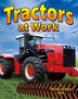 Tractors at Work by Lynn Peppas, Paperback | Indigo Chapters