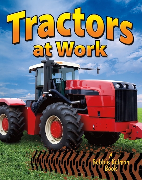 Tractors at Work by Lynn Peppas, Paperback | Indigo Chapters