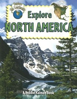 Explore North America by Molly Aloian, Paperback | Indigo Chapters