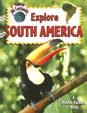 Explore South America by Molly Aloian, Paperback | Indigo Chapters