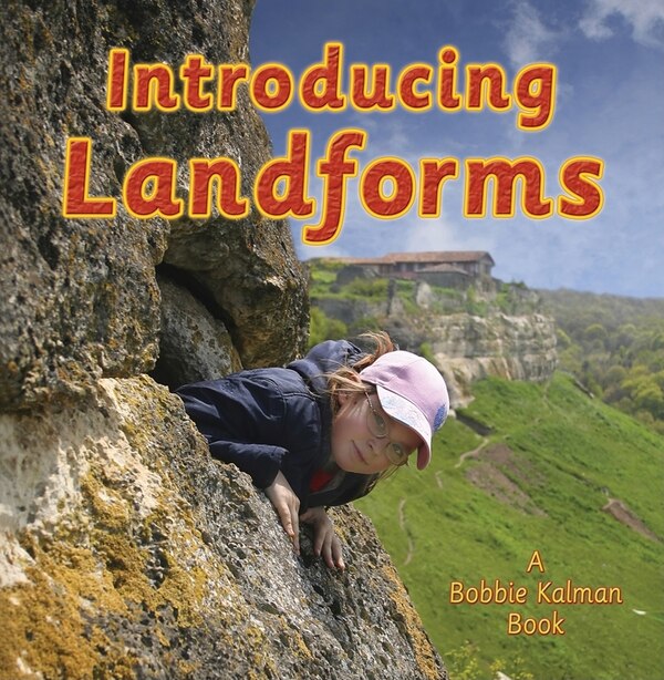 Introducing Landforms by Bobbie Kalman, Paperback | Indigo Chapters