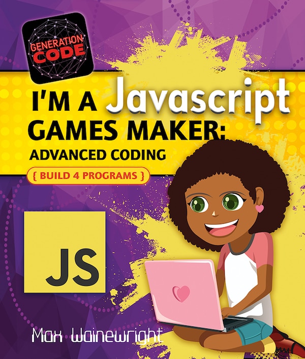 I'm a JavaScript Games Maker: Advanced Coding by Max Wainewright, Paperback | Indigo Chapters