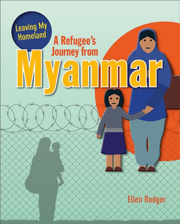 A Refugee's Journey from Myanmar by Ellen Rodger, Reinforced Library Binding | Indigo Chapters