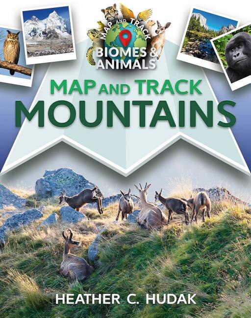 Map and Track Mountains by Heather C Hudak, Hardcover | Indigo Chapters