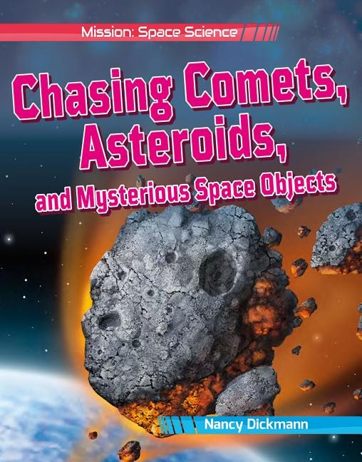 Chasing Comets Asteroids and Mysterious Space Objects by Nancy Dickmann, Hardcover | Indigo Chapters