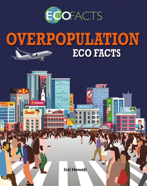 Overpopulation Eco Facts by Izzi Howell, Reinforced Library Binding | Indigo Chapters