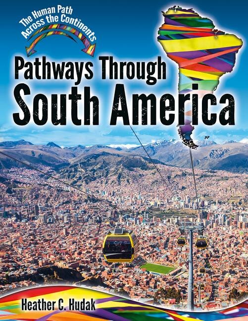 Pathways Through South America by Heather C Hudak, Reinforced Library Binding | Indigo Chapters