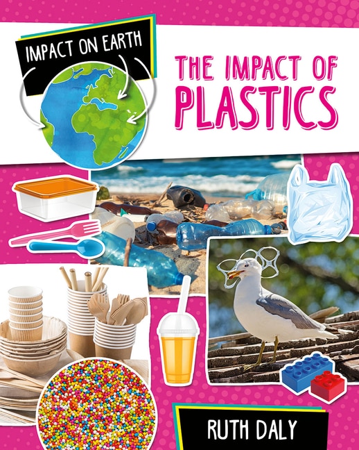 The Impact of Plastics by Ruth Daly, Reinforced Library Binding | Indigo Chapters