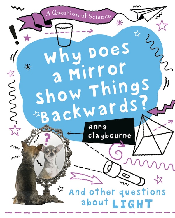 Why Does a Mirror Show Things Backwards? by Anna Claybourne, Paperback | Indigo Chapters