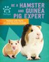 Be a Hamster and Guinea Pig Expert by Gemma Barder, Paperback | Indigo Chapters