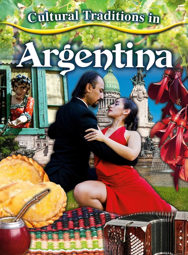 Cultural Traditions in Argentina by Adrianna Morganelli, Paperback | Indigo Chapters