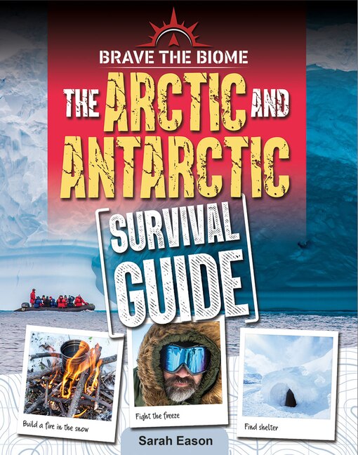 Arctic and Antarctic Survival Guide by Sarah Eason, Paperback | Indigo Chapters