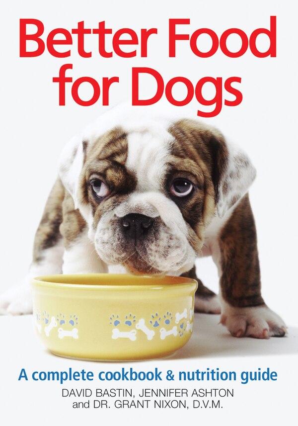 Better Food For Dogs by David Bastin, Paperback | Indigo Chapters