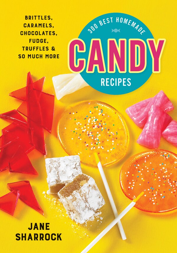 300 Best Homemade Candy Recipes by Jane Sharrock, Paperback | Indigo Chapters