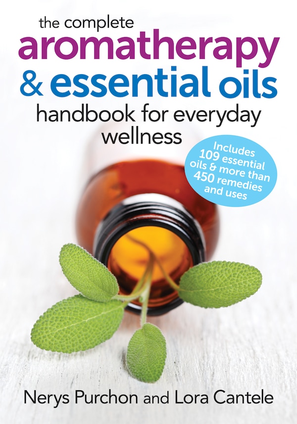 The Complete Aromatherapy And Essential Oils Handbook For Everyday Wellness by Nerys Purchon, Paperback | Indigo Chapters