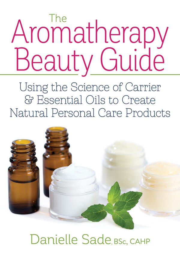 The Aromatherapy Beauty Guide by Danielle Sade, Paperback | Indigo Chapters