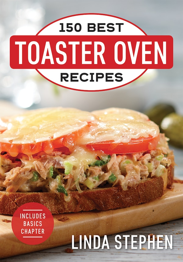 150 Best Toaster Oven Recipes by Linda Stephen, Paperback | Indigo Chapters