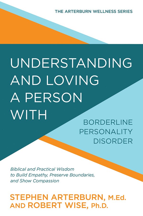 Understanding and Loving a Person with Borderline Personality Disorder by Stephen Arterburn, Paperback | Indigo Chapters