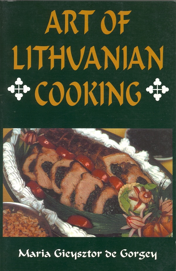 Art of Lithuanian Cooking by Maria Gieysztor de Gorgey, Paperback | Indigo Chapters