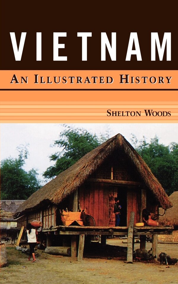 Vietnam: An Illustrated History by Shelton Woods, Paperback | Indigo Chapters