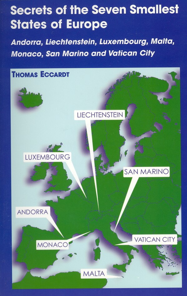 Secrets of the Seven Smallest States of Europe: Andorra Liechtenstein Luxembourg Malta Monaco San Marino and Vatican City by Thomas Eccardt