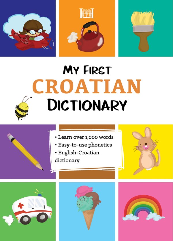 My First Croatian Dictionary by Alena Scuk, Paperback | Indigo Chapters