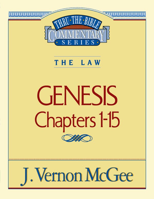 Thru The Bible Vol. 01: The Law (genesis 1-15) by J. Vernon McGee, Paperback | Indigo Chapters