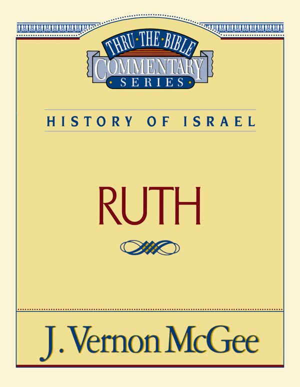 Thru The Bible Vol. 11: History Of Israel (ruth) by J. Vernon McGee, Paperback | Indigo Chapters