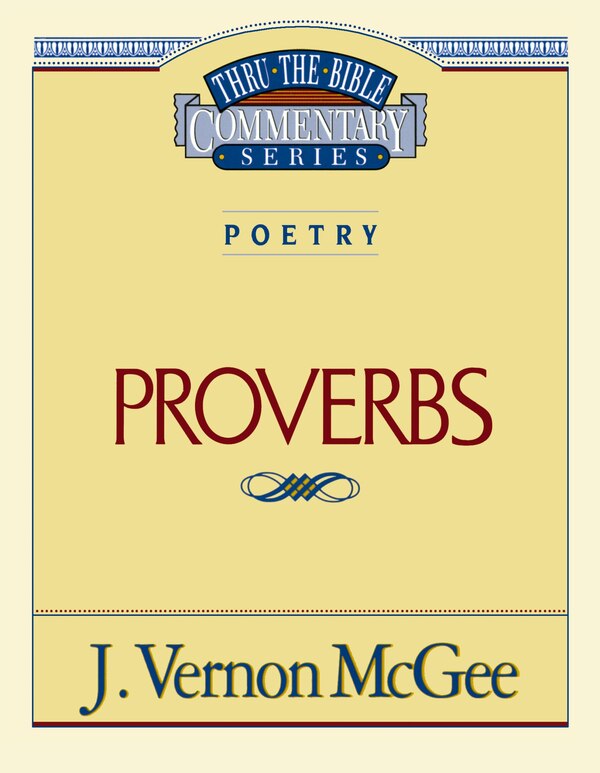 Thru The Bible Vol. 20: Poetry (proverbs) by J. Vernon McGee, Paperback | Indigo Chapters