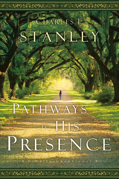 Pathways To His Presence by Charles F. Stanley, Hardcover | Indigo Chapters