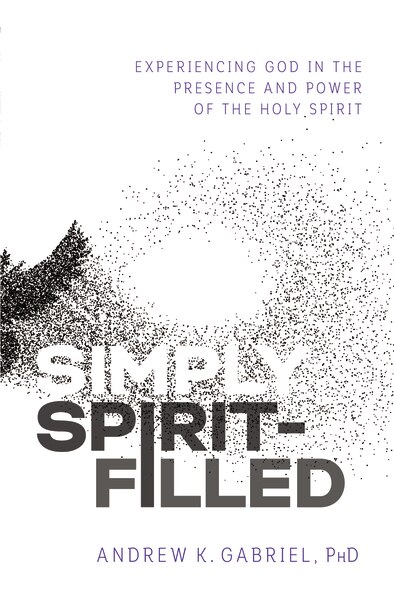 Simply Spirit-filled by Andrew K. Gabriel, Paperback | Indigo Chapters