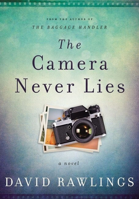 The Camera Never Lies by David Rawlings, Hardcover | Indigo Chapters