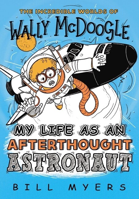 My Life As An Afterthought Astronaut by Bill Myers, Perfect | Indigo Chapters