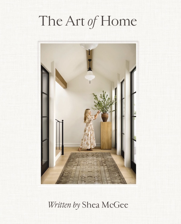 The Art of Home by Shea Mcgee, Hardcover | Indigo Chapters