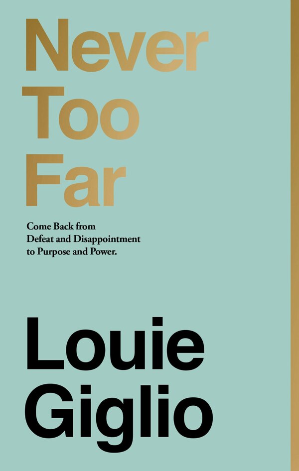 Never Too Far by Louie Giglio, Hardcover | Indigo Chapters