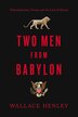 Two Men From Babylon by Wallace Henley, Hardcover | Indigo Chapters
