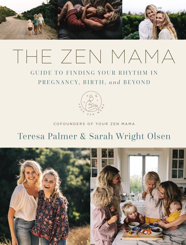 The Zen Mama Guide to Finding Your Rhythm in Pregnancy Birth and Beyond by Teresa Palmer, Hardcover | Indigo Chapters