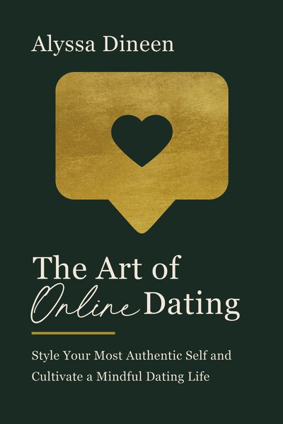 The Art Of Online Dating by Alyssa Dineen, Hardcover | Indigo Chapters