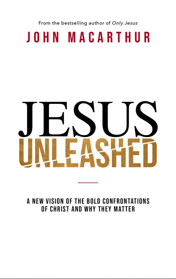 Jesus Unleashed by John F. Macarthur, Hardcover | Indigo Chapters