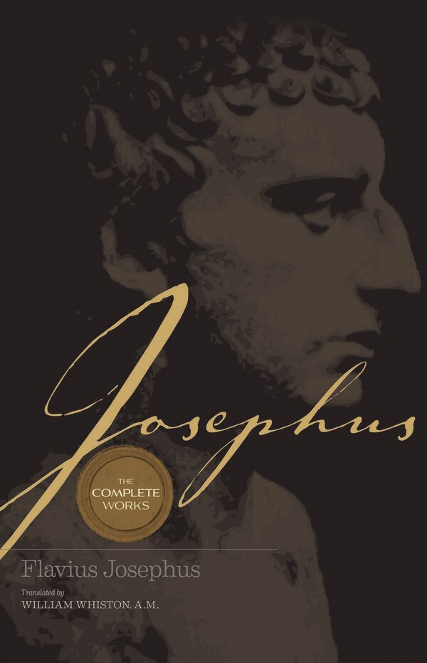 Josephus The Complete Works by William Whiston, Hardcover | Indigo Chapters