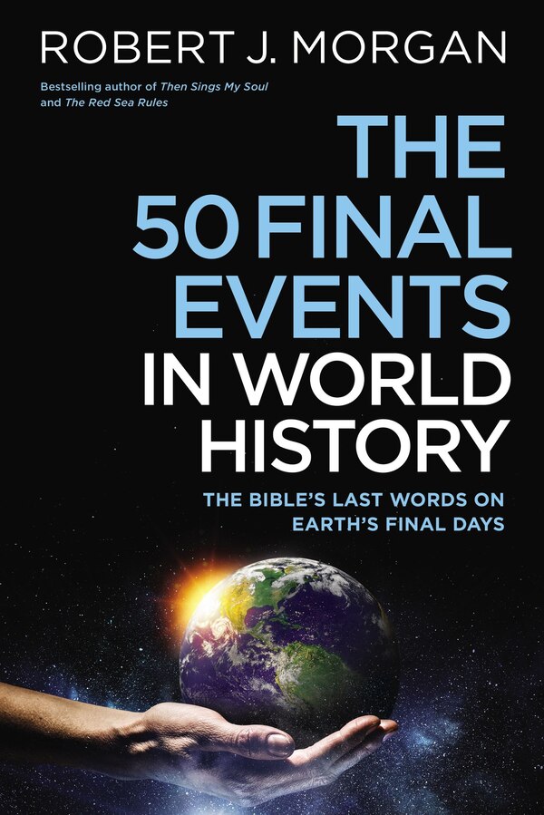 The 50 Final Events in World History by Robert J. Morgan, Hardcover | Indigo Chapters